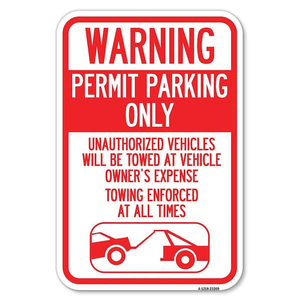 Permit Parking Only Unauthorized Vehicl Heavy-Gauge Aluminum Sign, 12" x 18", A-1218-23309
